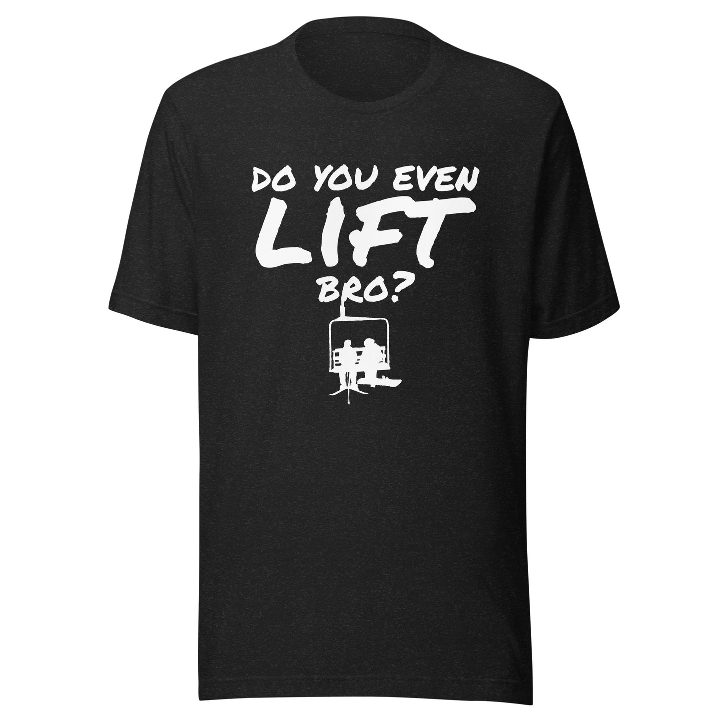 Unisex t-shirt ( Do You Even Lift Bro? )